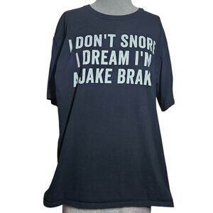 I Dont Snore I Dream Im A Jake Brake Funny Trucker Tee Shirt Size Large